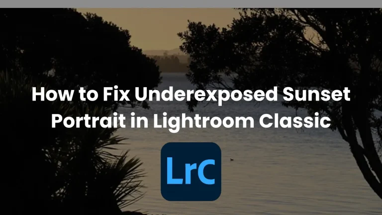 You can Fix Underexposed Sunset Portrait in Lightroom Classic